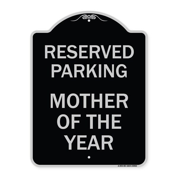 Reserved Parking Mother of Year Heavy-Gauge Aluminum Architectural Sign, 24" x 18", BS-1824-23063